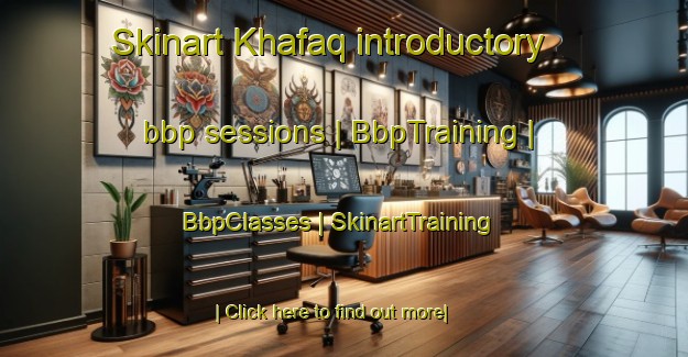 Skinart Khafaq introductory bbp sessions | BbpTraining | BbpClasses | SkinartTraining-Saudi Arabia
